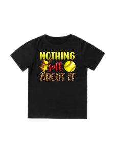 Nothing soft bout it tee