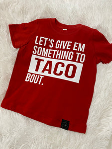 Let’s Give them something to Taco Bout