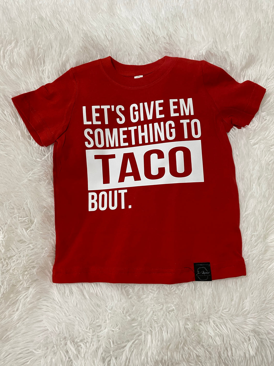 Let’s Give them something to Taco Bout