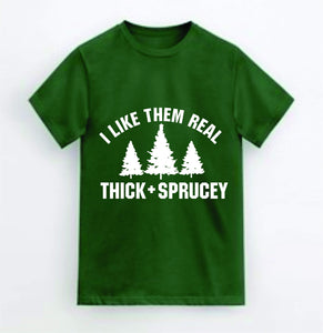 Real Thick and Sprucey Tee